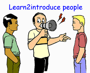 Introducing yourself and others