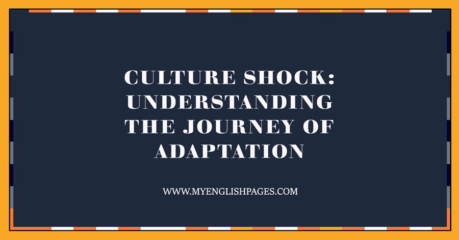 Culture Shock: Understanding The Journey Of Adaptation (Reading Comprehension)