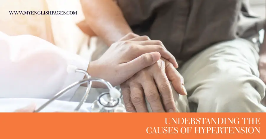 Unveiling the Culprits: Understanding the Causes of Hypertension (Reading Comprehension)