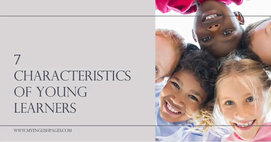 Inspiring Insights 7 Characteristics of Young Learners and Their Valuable Implications for En