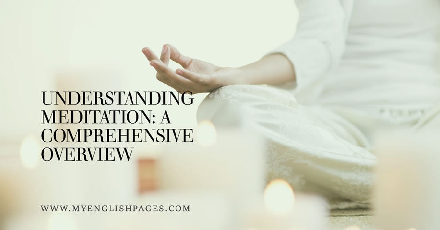 Understanding Meditation: A Comprehensive Overview (Reading Comprehension)