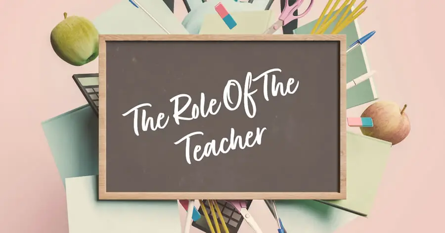 The Role Of The Teacher