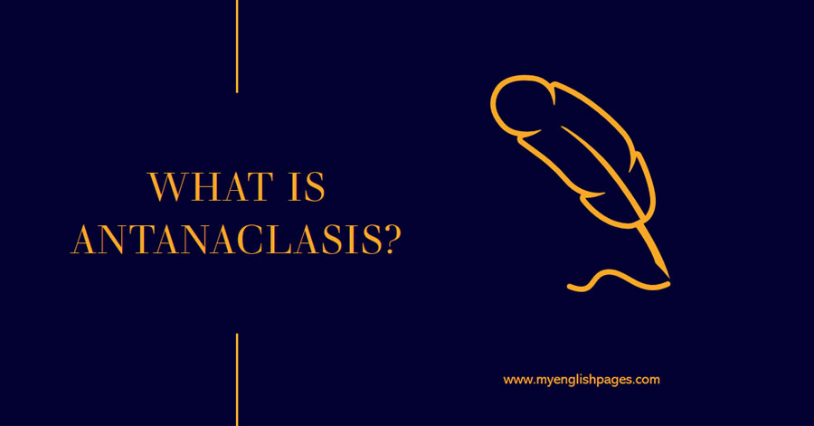 What is Antanaclasis in Literature?