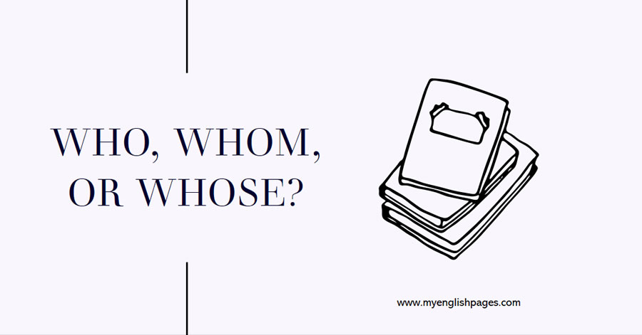 Who, Whom, Or Whose?