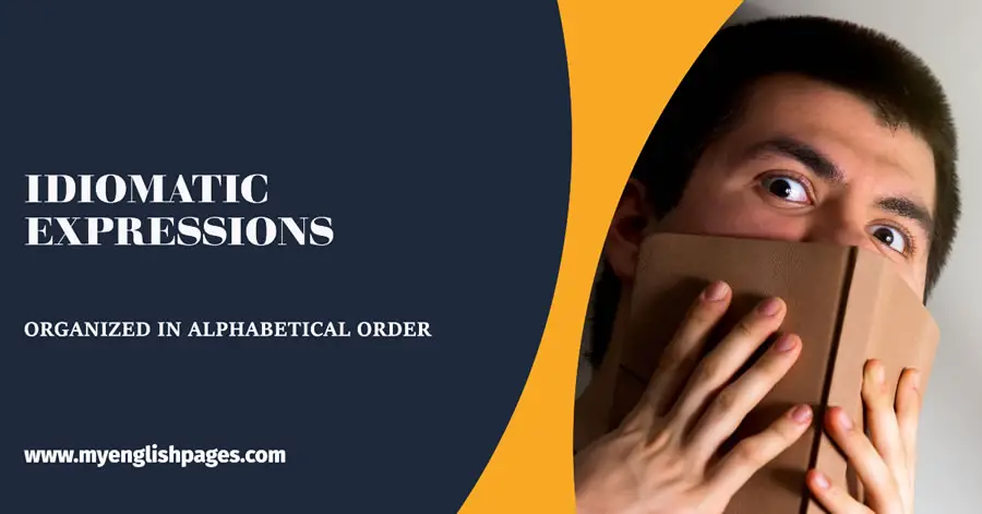 Idiomatic Expressions In Alphabetical Order