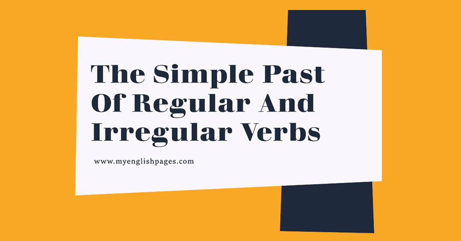 The Simple Past Of Regular And Irregular Verbs