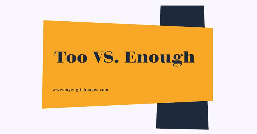 Too Or Enough