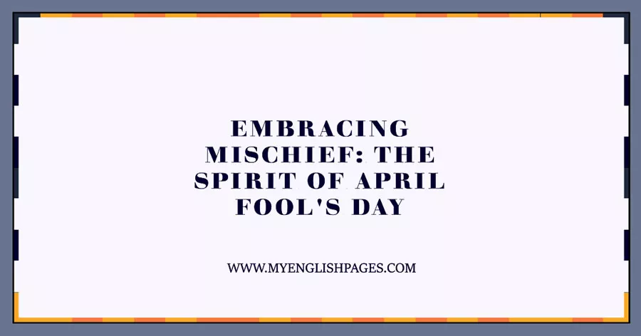 Embracing Mischief: The Spirit of April Fool's Day (Reading Comprehension)
