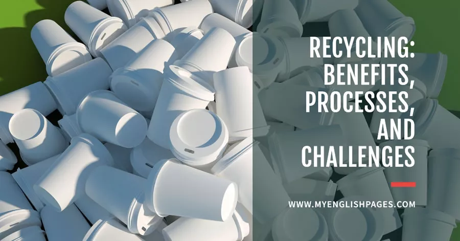 Recycling: Benefits, Processes, and Challenges 'Reading Comprehension)