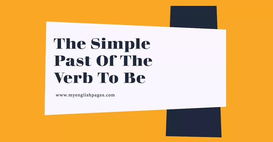 The simple past of the verb to be