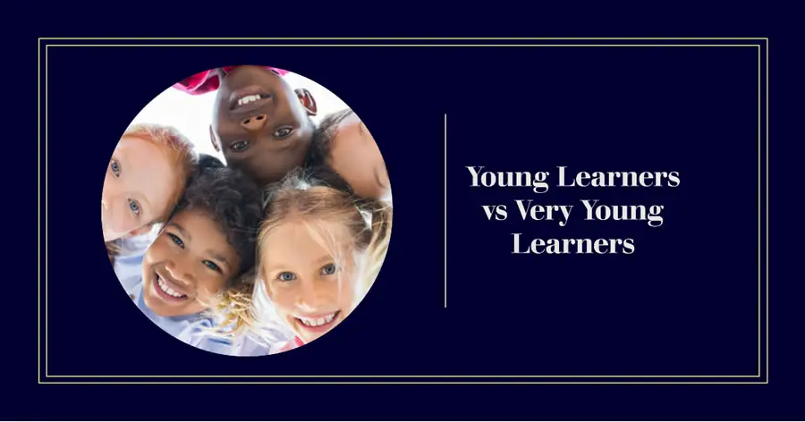 Young learners vs very young learners